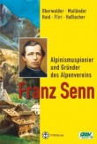 Alpinismuspionier und Grner des Alpenvereins Franz Senn